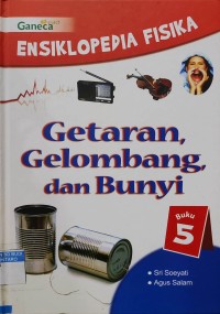 Image of Ensiklopedia Fisika 5 : Getaran, Gelombang dan Bunyi